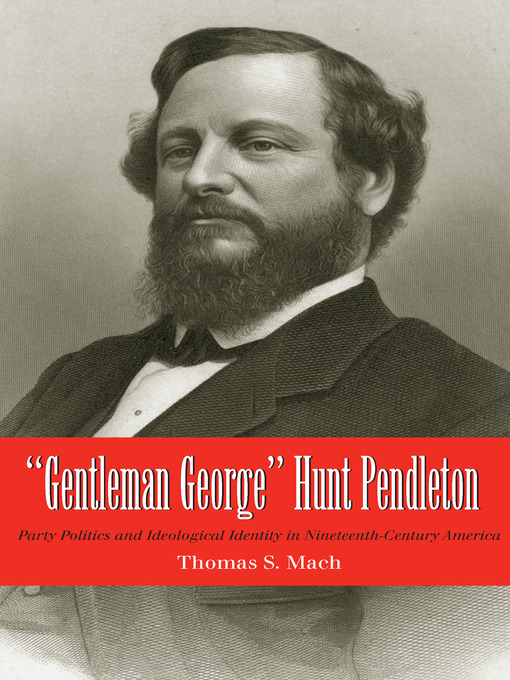 Title details for Gentleman George Hunt Pendleton by Thomas Mach - Available